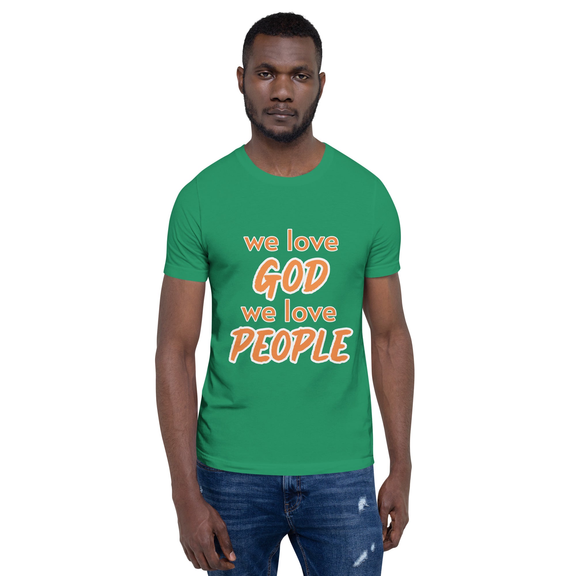 We love God, We love People T-shirt