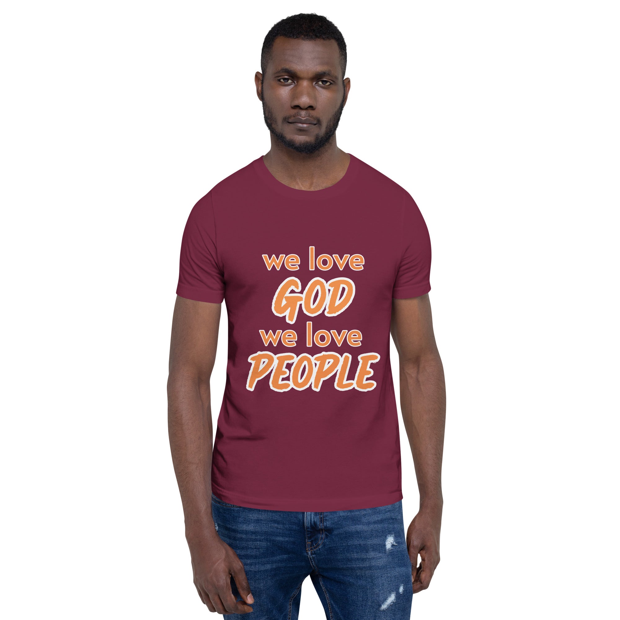 We love God, We love People T-shirt