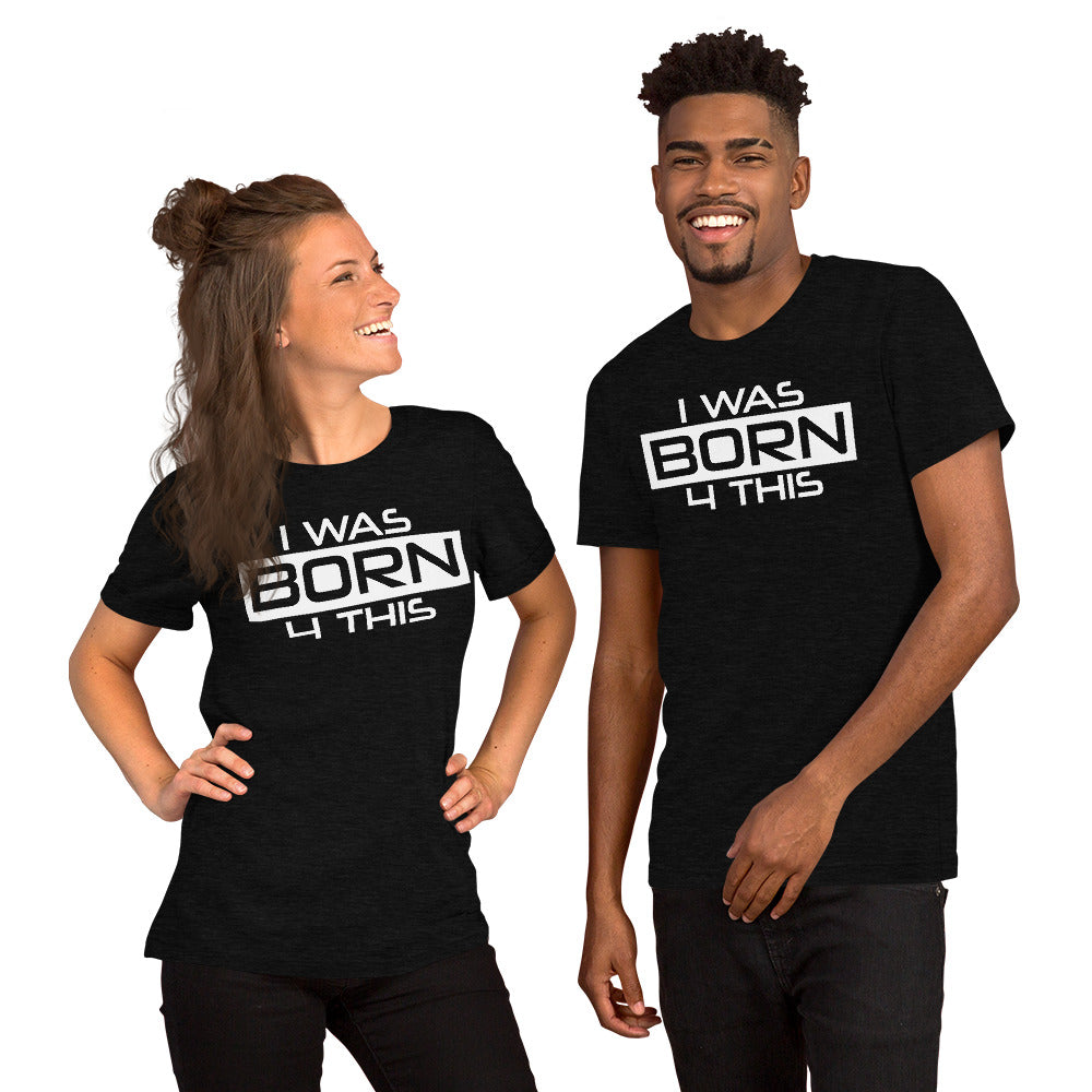 Born 4 This Short-Sleeve Unisex T-Shirt